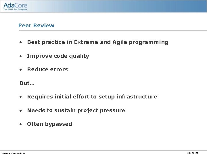 Peer Review • Best practice in Extreme and Agile programming • Improve code quality