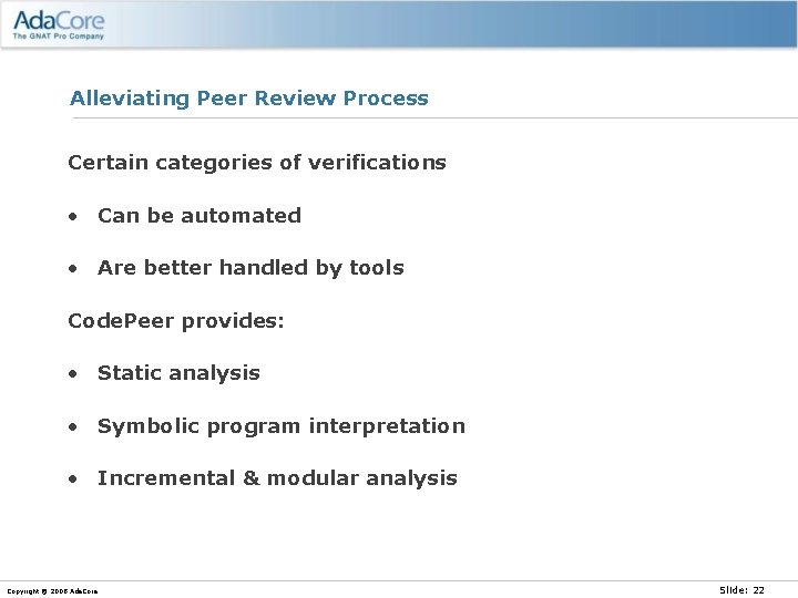 Alleviating Peer Review Process Certain categories of verifications • Can be automated • Are