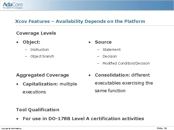 Xcov Features – Availability Depends on the Platform Coverage Levels • Object: • Source