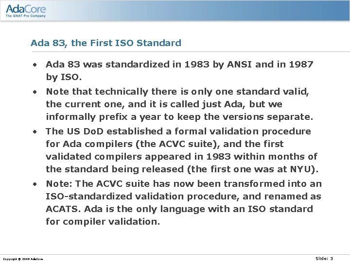 Ada 83, the First ISO Standard • Ada 83 was standardized in 1983 by