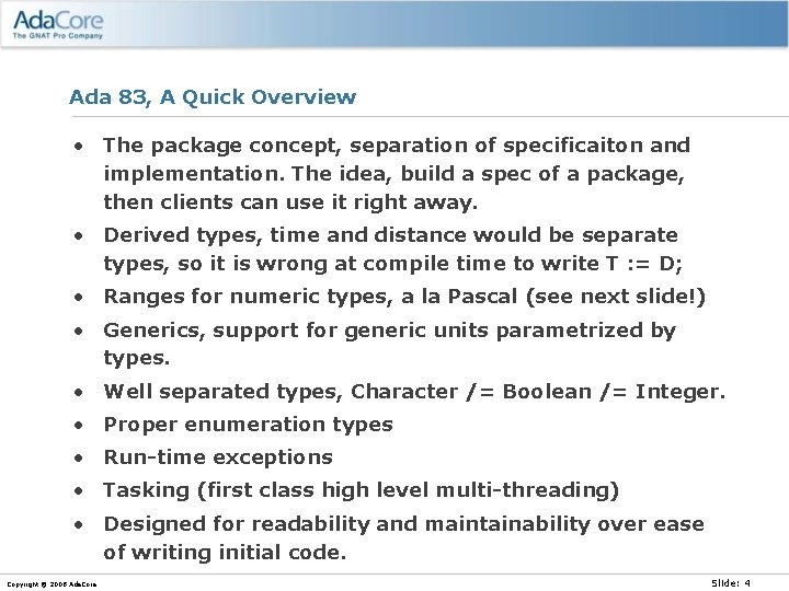 Ada 83, A Quick Overview • The package concept, separation of specificaiton and implementation.