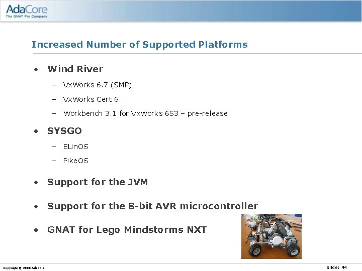 Increased Number of Supported Platforms • Wind River – Vx. Works 6. 7 (SMP)