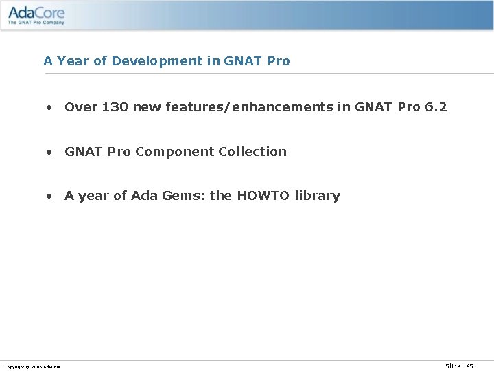 A Year of Development in GNAT Pro • Over 130 new features/enhancements in GNAT