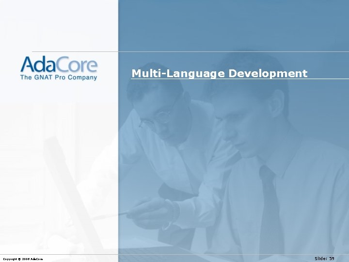 Multi-Language Development Copyright © 2008 Ada. Core Slide: 59 