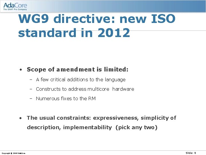 WG 9 directive: new ISO standard in 2012 • Scope of amendment is limited: