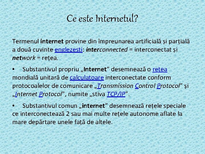 Ce este Internetul? Termenul internet provine din împreunarea artificială și parțială a două cuvinte