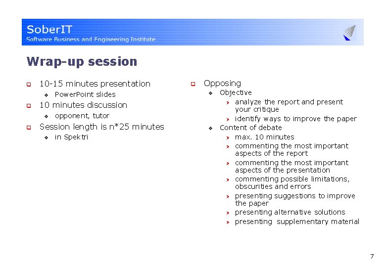 Wrap-up session q 10 -15 minutes presentation v q Opposing v 10 minutes discussion