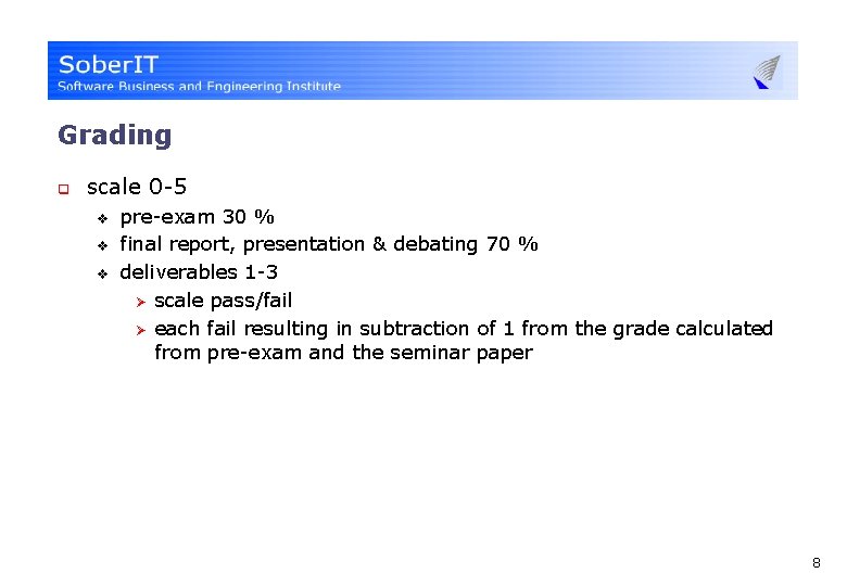 Grading q scale 0 -5 v v v pre-exam 30 % final report, presentation