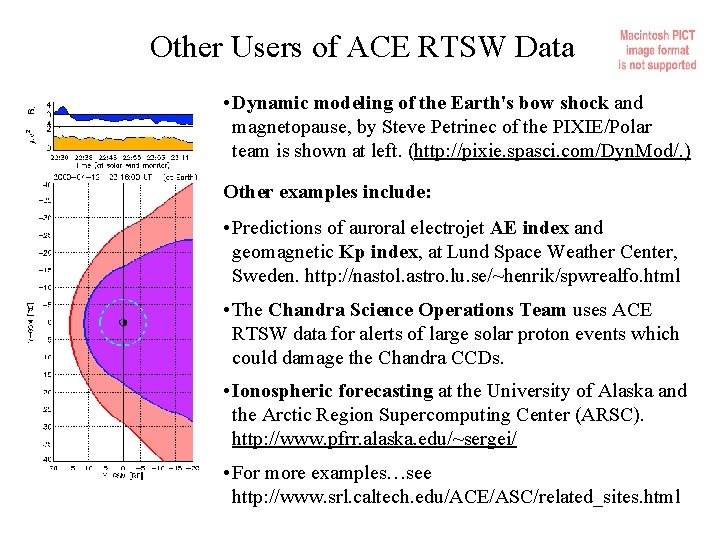 Other Users of ACE RTSW Data • Dynamic modeling of the Earth's bow shock