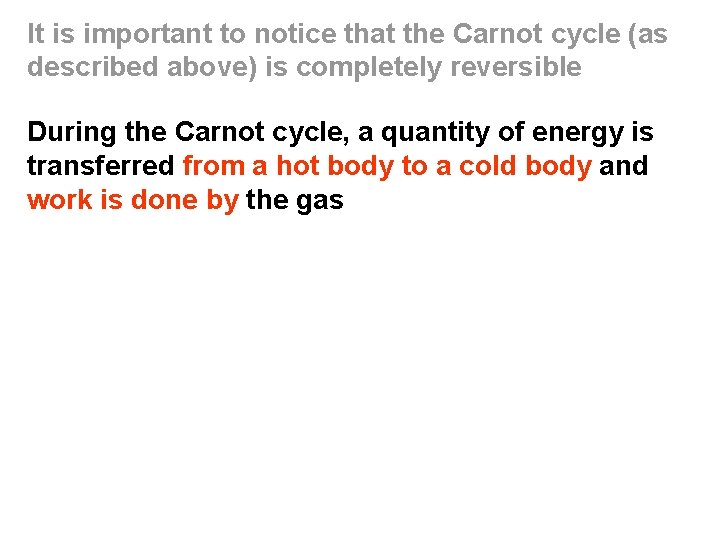 It is important to notice that the Carnot cycle (as described above) is completely