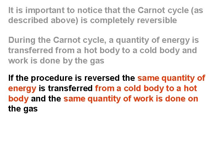 It is important to notice that the Carnot cycle (as described above) is completely