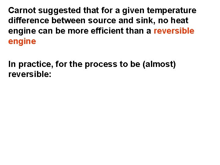 Carnot suggested that for a given temperature difference between source and sink, no heat