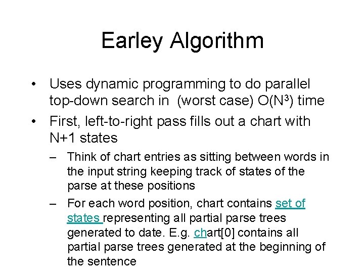 Earley Algorithm • Uses dynamic programming to do parallel top-down search in (worst case)