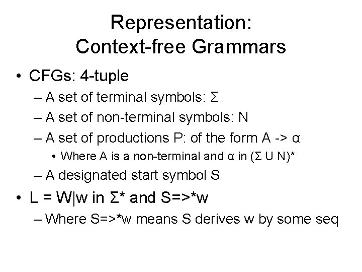 Representation: Context-free Grammars • CFGs: 4 -tuple – A set of terminal symbols: Σ