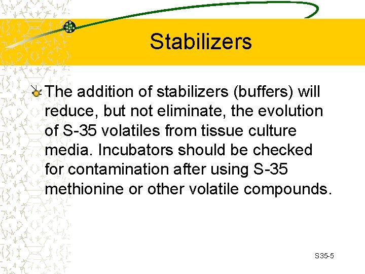Stabilizers The addition of stabilizers (buffers) will reduce, but not eliminate, the evolution of