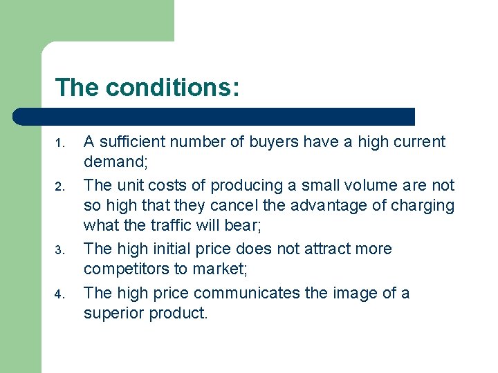 The conditions: 1. 2. 3. 4. A sufficient number of buyers have a high
