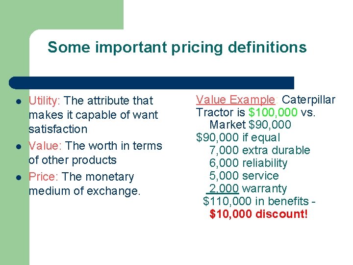 Some important pricing definitions l l l Utility: The attribute that makes it capable