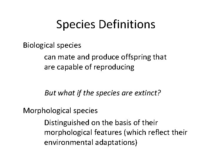 Species Definitions Biological species can mate and produce offspring that are capable of reproducing
