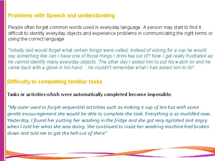 Problems with Speech and understanding People often forget common words used in everyday language.