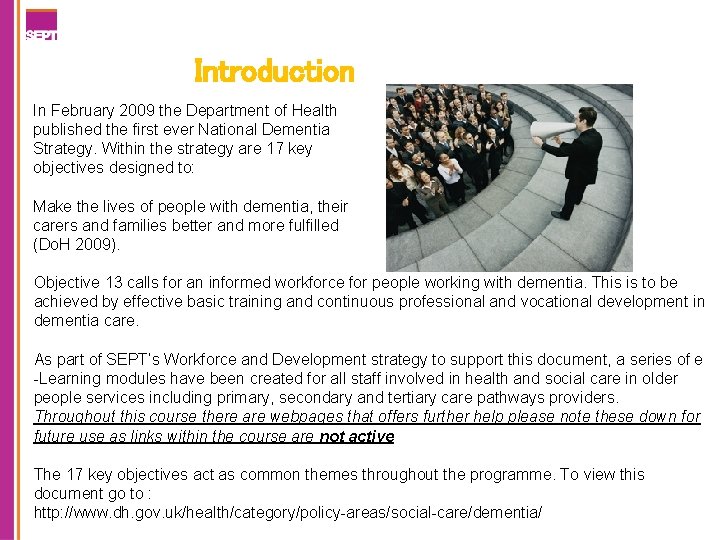 Introduction In February 2009 the Department of Health published the first ever National Dementia