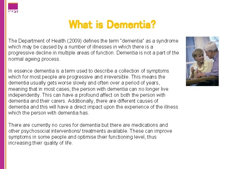 What is Dementia? The Department of Health (2009) defines the term “dementia” as a