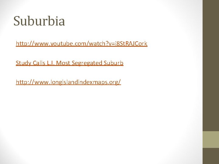 Suburbia http: //www. youtube. com/watch? v=i 8 St. RAJCork Study Calls L. I. Most