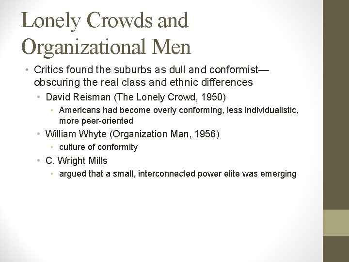 Lonely Crowds and Organizational Men • Critics found the suburbs as dull and conformist—