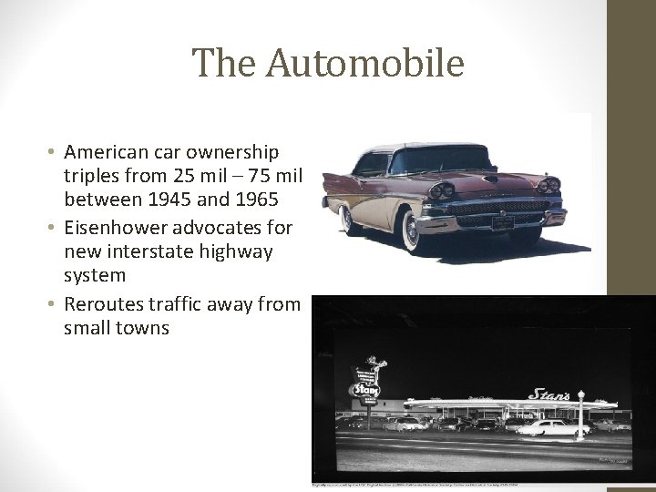 The Automobile • American car ownership triples from 25 mil – 75 mil between