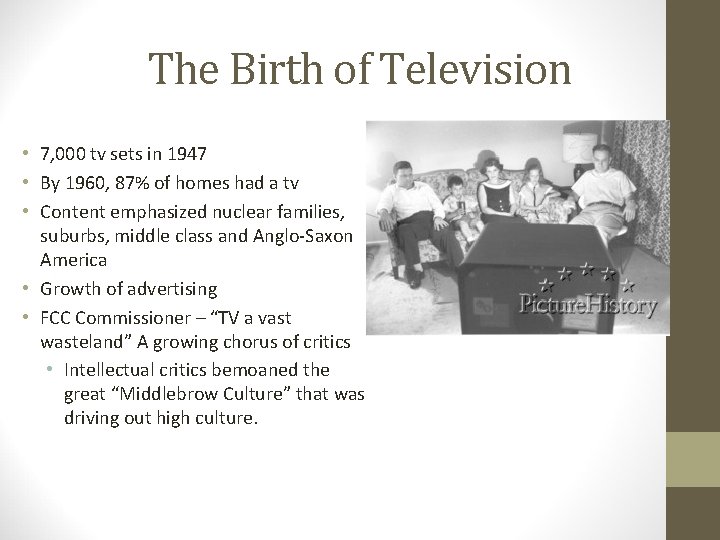 The Birth of Television • 7, 000 tv sets in 1947 • By 1960,