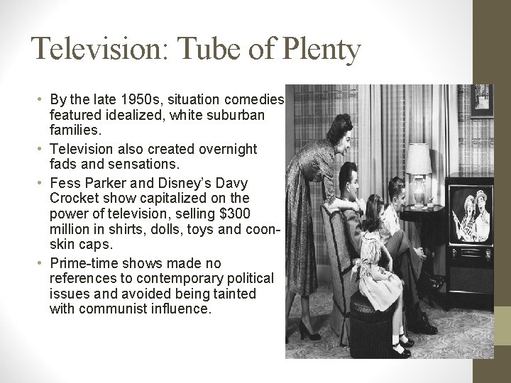 Television: Tube of Plenty • By the late 1950 s, situation comedies featured idealized,