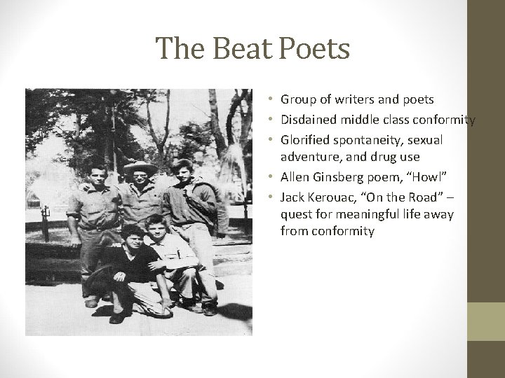 The Beat Poets • Group of writers and poets • Disdained middle class conformity