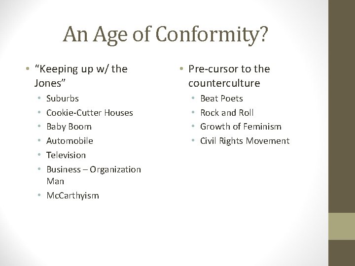 An Age of Conformity? • “Keeping up w/ the Jones” Suburbs Cookie-Cutter Houses Baby