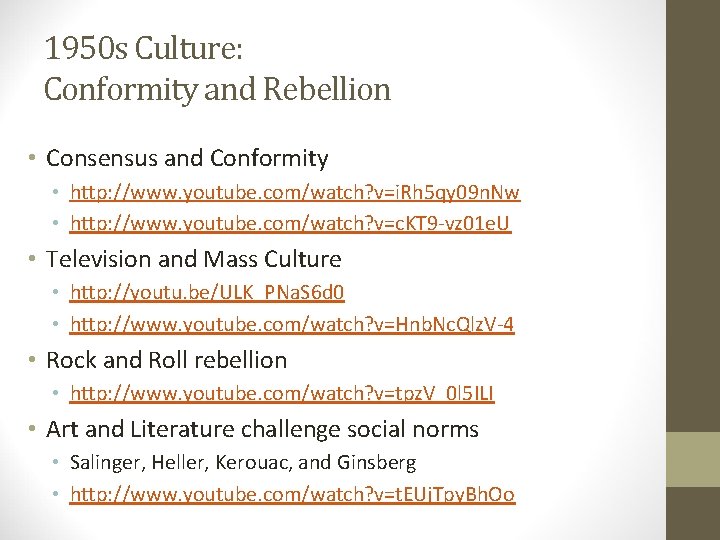 1950 s Culture: Conformity and Rebellion • Consensus and Conformity • http: //www. youtube.