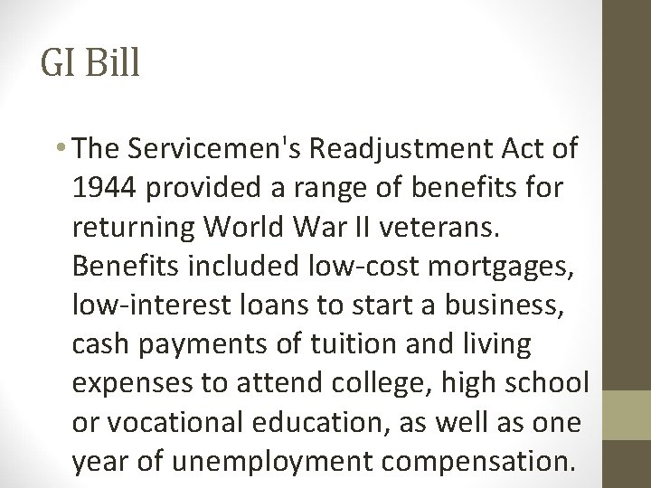 GI Bill • The Servicemen's Readjustment Act of 1944 provided a range of benefits