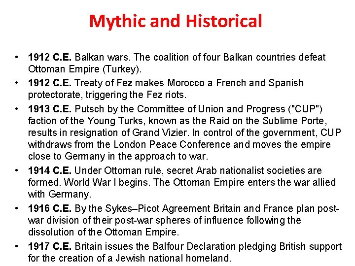 Mythic and Historical • 1912 C. E. Balkan wars. The coalition of four Balkan