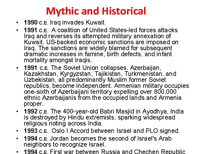 Mythic and Historical • 1990 C. E. Iraq invades Kuwait. • 1991 C. E.