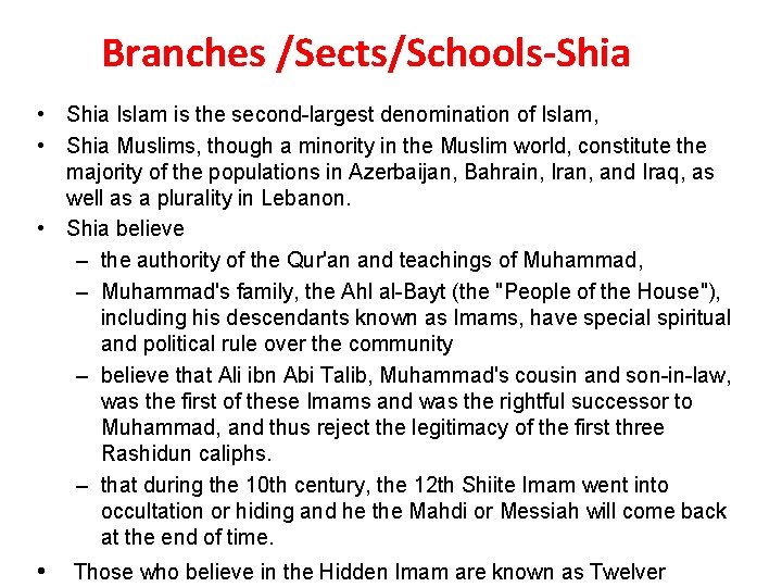 Branches /Sects/Schools-Shia • Shia Islam is the second-largest denomination of Islam, • Shia Muslims,