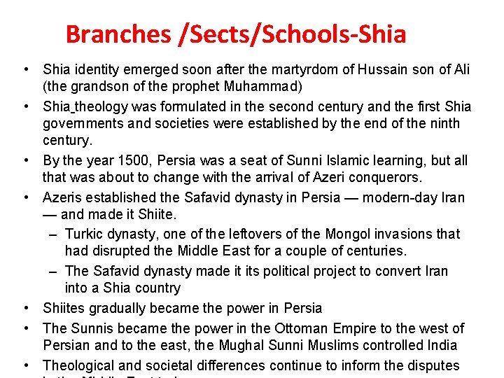 Branches /Sects/Schools-Shia • Shia identity emerged soon after the martyrdom of Hussain son of