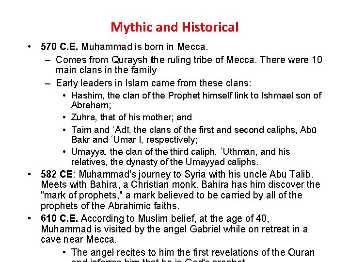 Mythic and Historical • 570 C. E. Muhammad is born in Mecca. – Comes