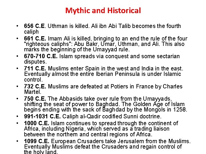 Mythic and Historical • 656 C. E. Uthman is killed. Ali ibn Abi Talib