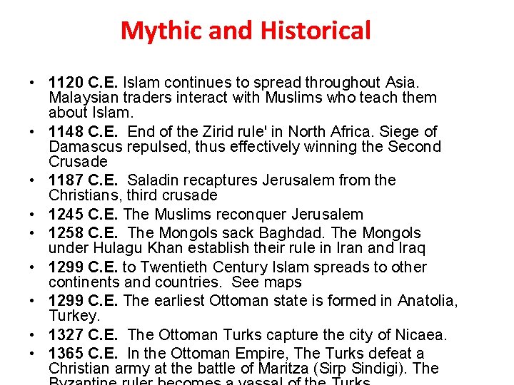 Mythic and Historical • 1120 C. E. Islam continues to spread throughout Asia. Malaysian