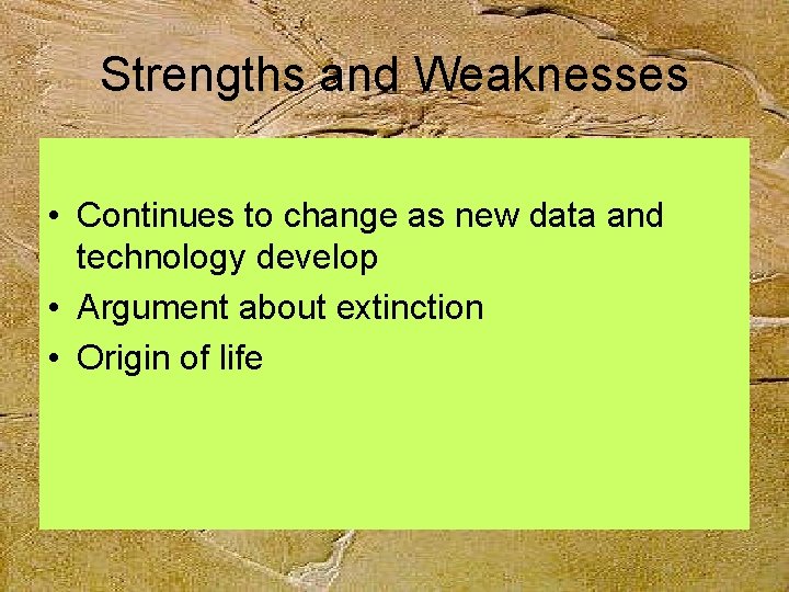 Strengths and Weaknesses • Continues to change as new data and technology develop •