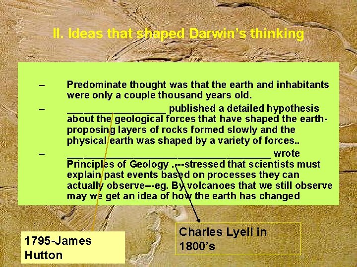 II. Ideas that shaped Darwin’s thinking – – – Predominate thought was that the