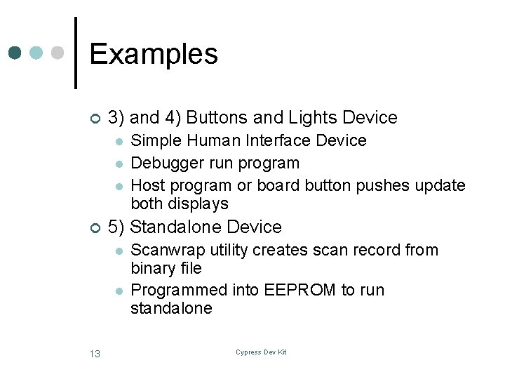 Examples ¢ 3) and 4) Buttons and Lights Device l l l ¢ 5)