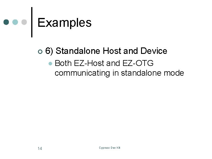 Examples ¢ 6) Standalone Host and Device l 14 Both EZ-Host and EZ-OTG communicating