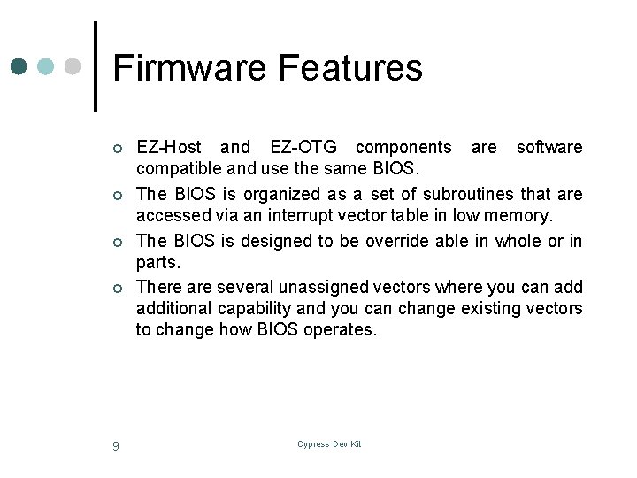 Firmware Features ¢ ¢ 9 EZ-Host and EZ-OTG components are software compatible and use