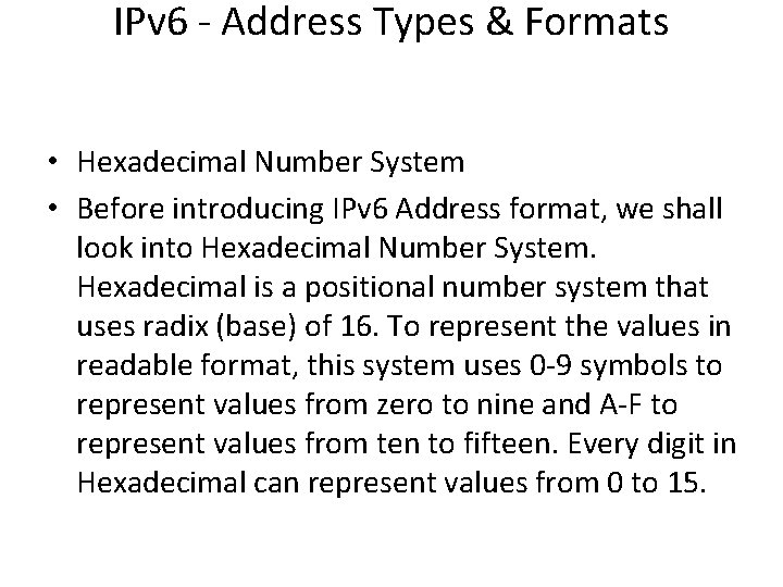 IPv 6 - Address Types & Formats • Hexadecimal Number System • Before introducing