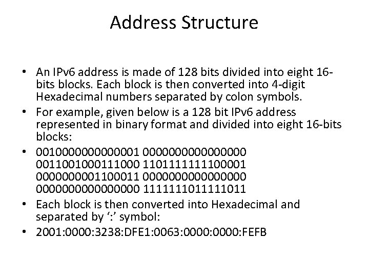 Address Structure • An IPv 6 address is made of 128 bits divided into