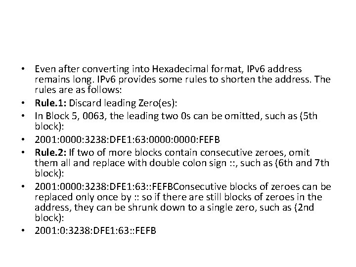  • Even after converting into Hexadecimal format, IPv 6 address remains long. IPv