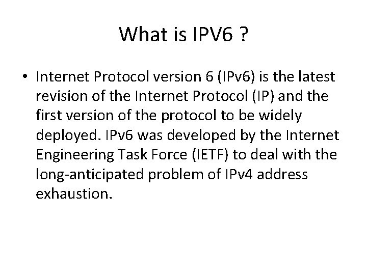 What is IPV 6 ? • Internet Protocol version 6 (IPv 6) is the